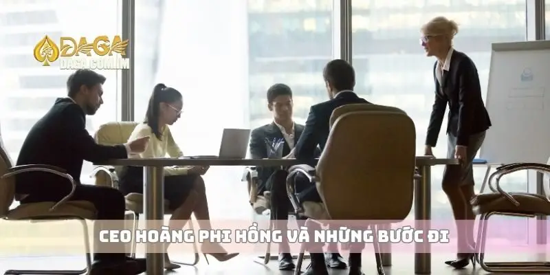CEO Hoàng Phi Hồng và những bước đi