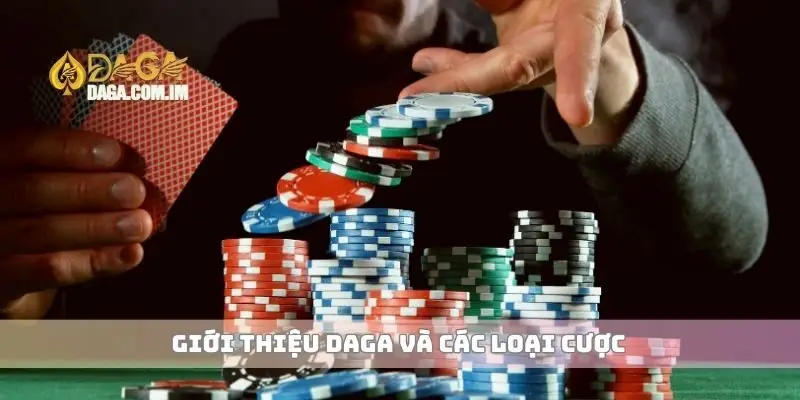 Giới thiệu Daga và các loại cược