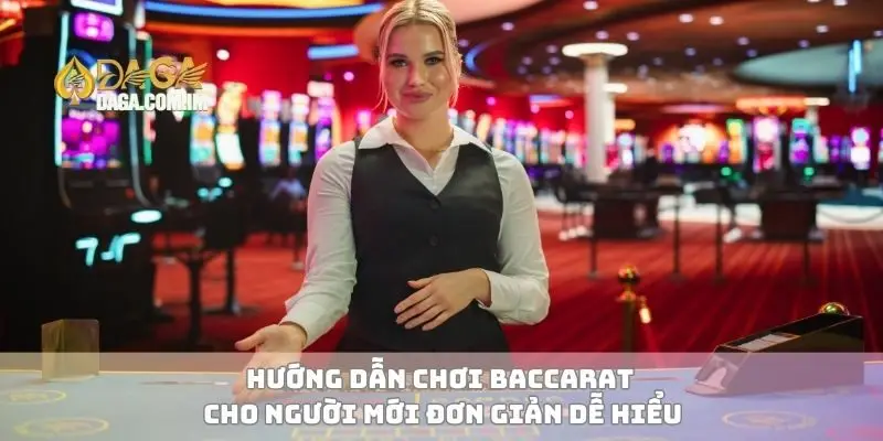 Hướng Dẫn Chơi Baccarat Từ A Đến Z Cho Người Mới Bắt Đầu 2 Hướng dẫn chơi baccarat cho người mới đơn giản dễ hiểu