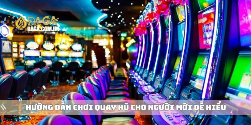 Hướng dẫn chơi quay hũ cho người mới dễ hiểu